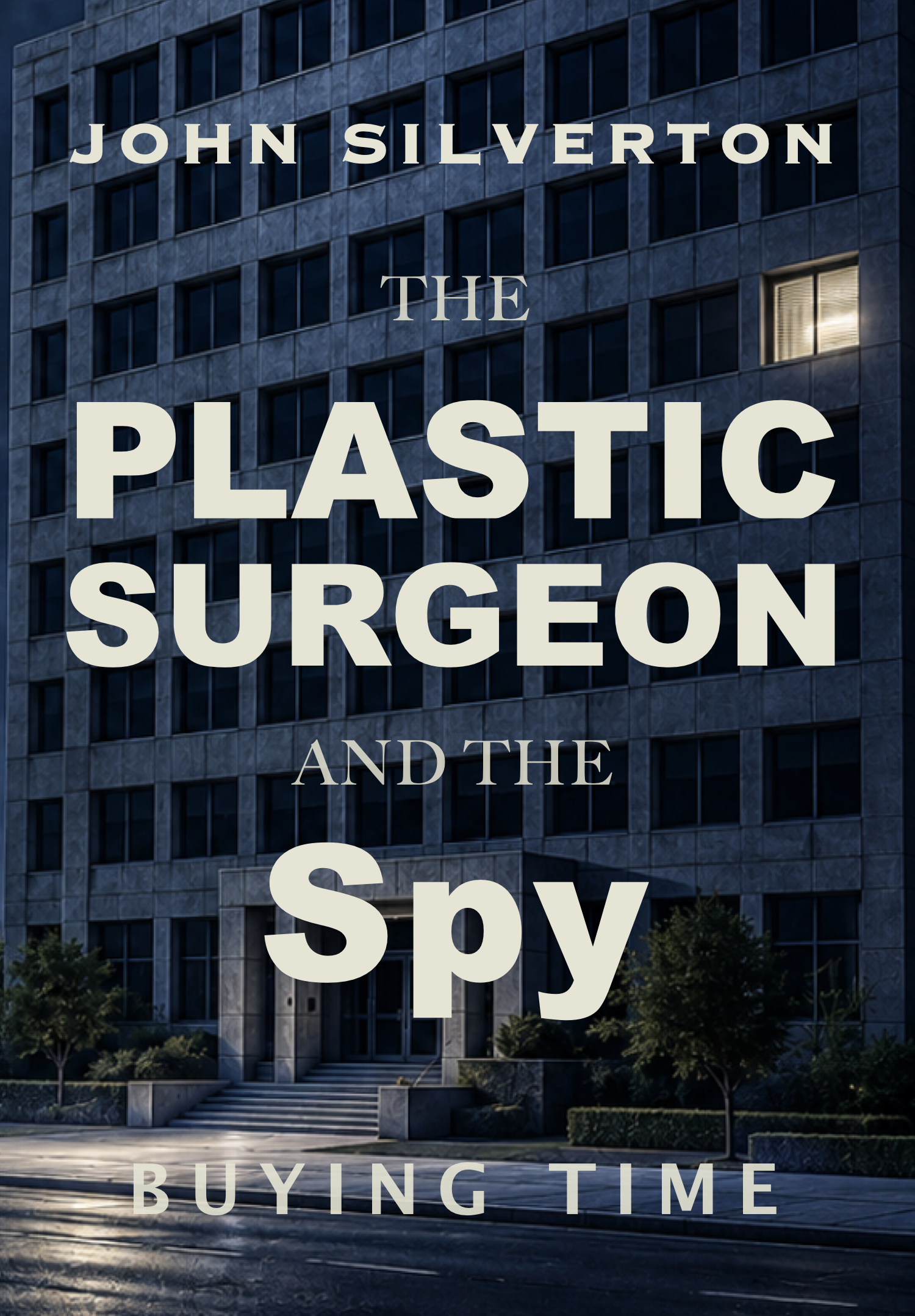 The Plastic Surgeon and the Spy by John Silverton